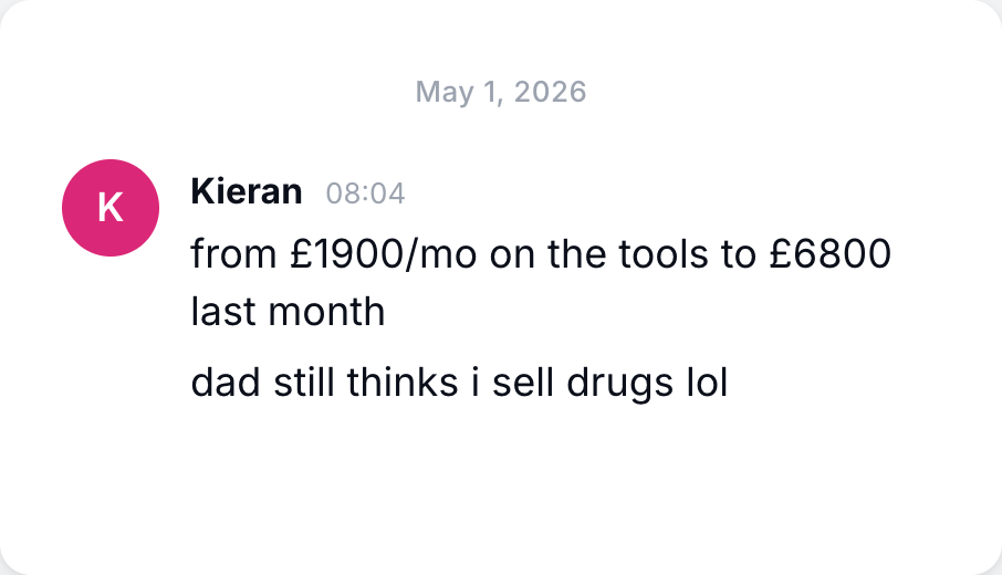 Kieran, from one thousand nine hundred a month on the tools to six thousand eight hundred